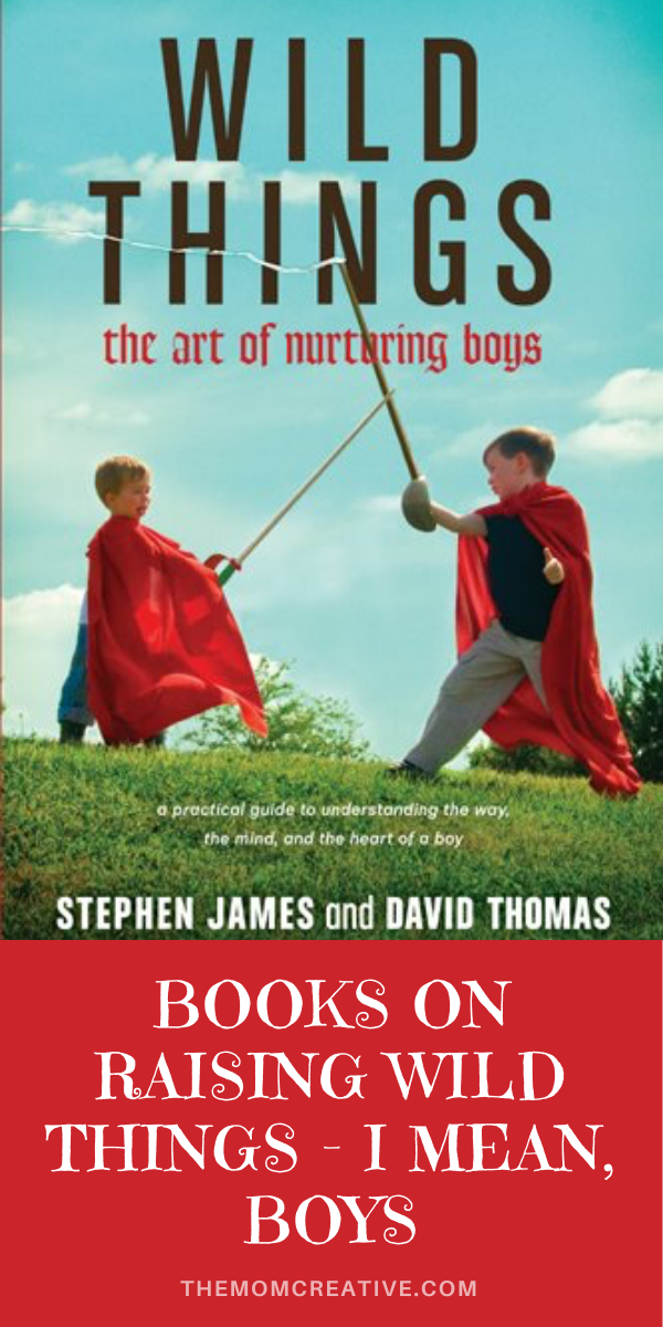 Books on Raising Wild Things – I Mean, Boys